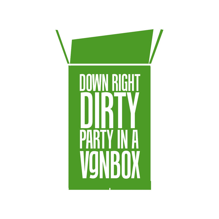 DOWN RIGHT DIRTY PARTY IN A VGNBOX